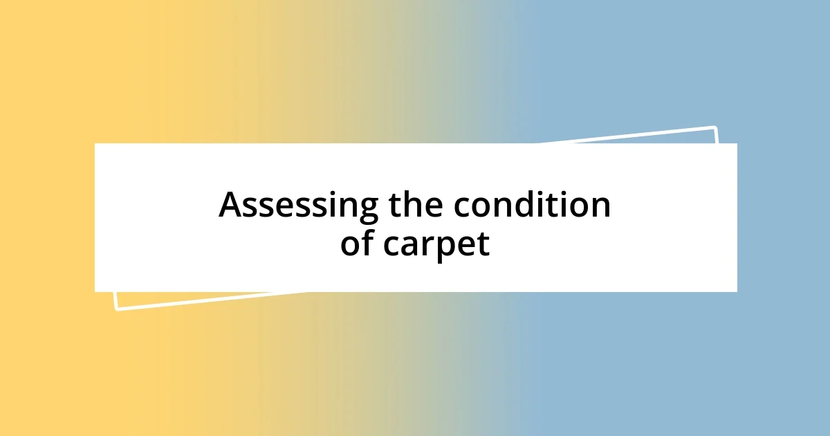 Assessing the condition of carpet