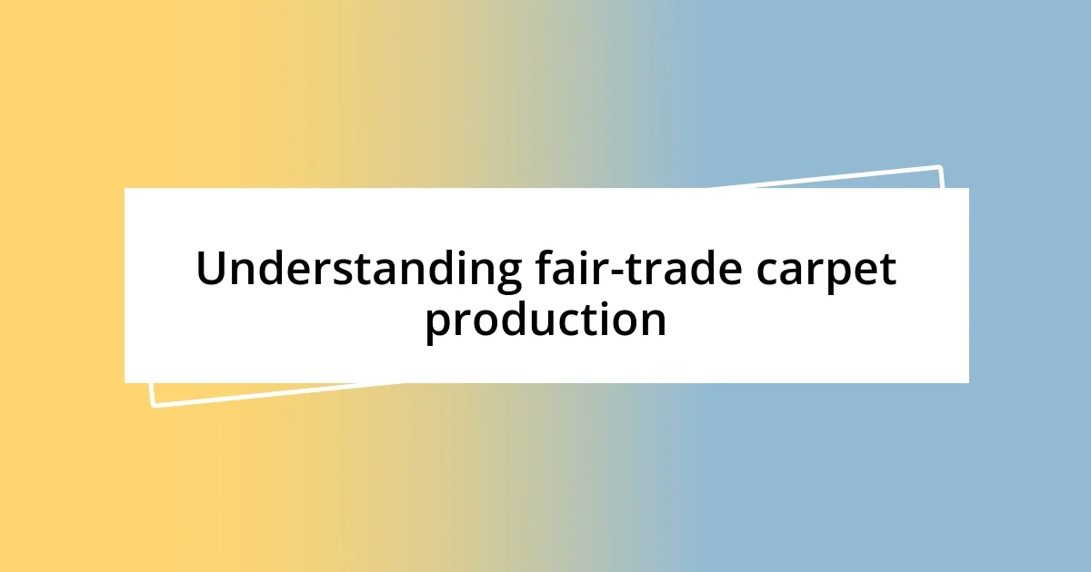 Understanding fair-trade carpet production