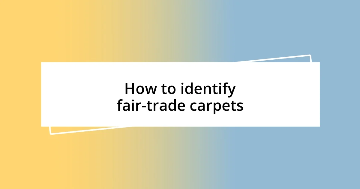 How to identify fair-trade carpets