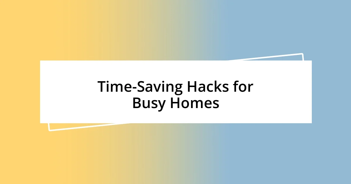 Time-Saving Hacks for Busy Homes