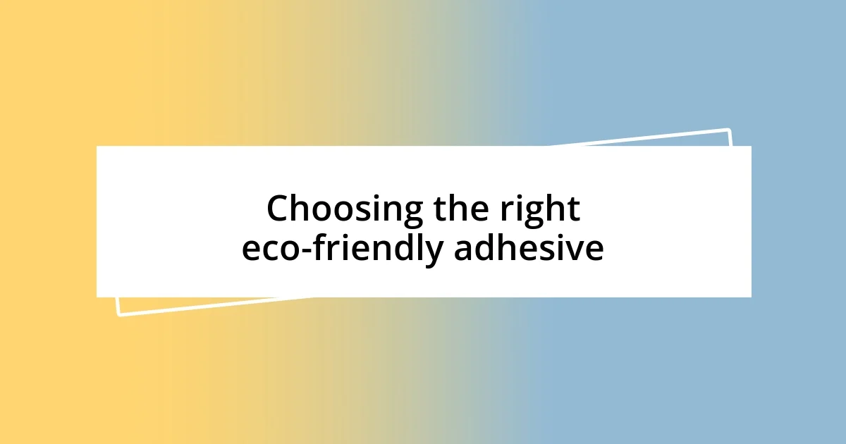 Choosing the right eco-friendly adhesive