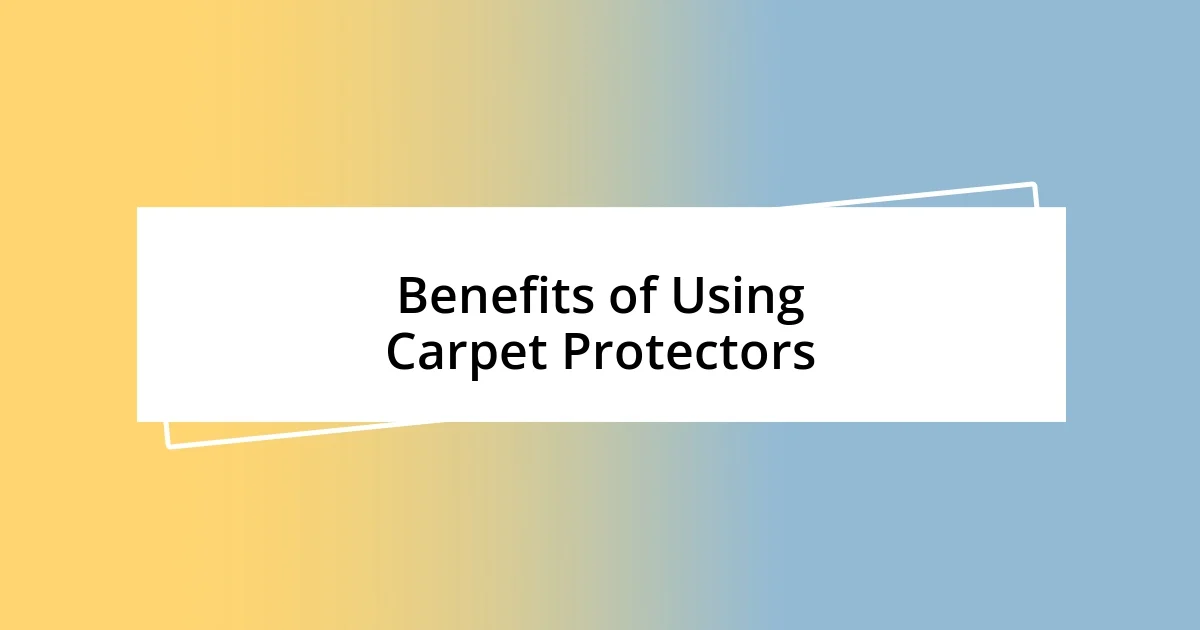 Benefits of Using Carpet Protectors