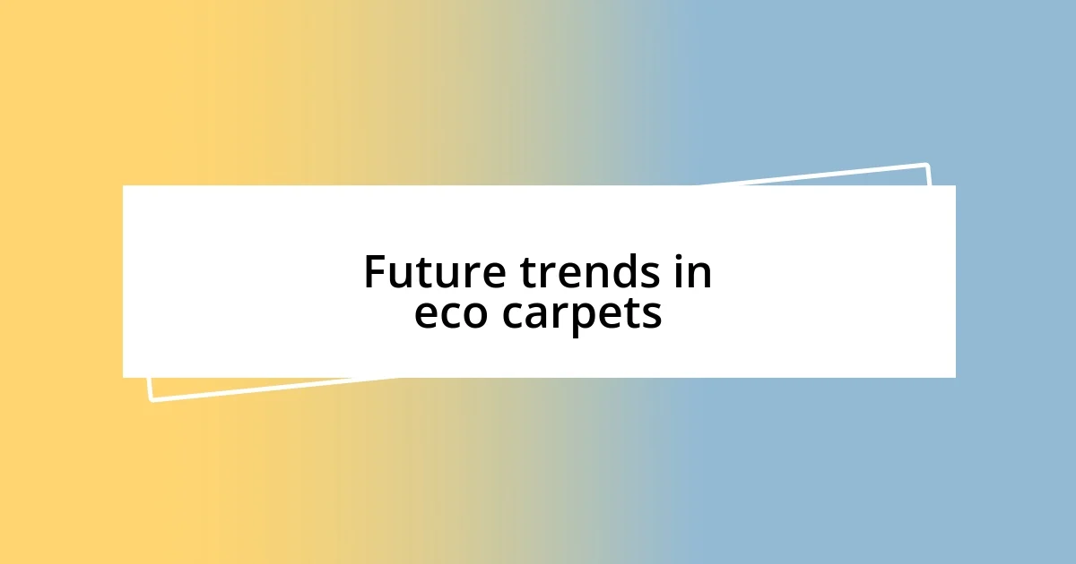 Future trends in eco carpets