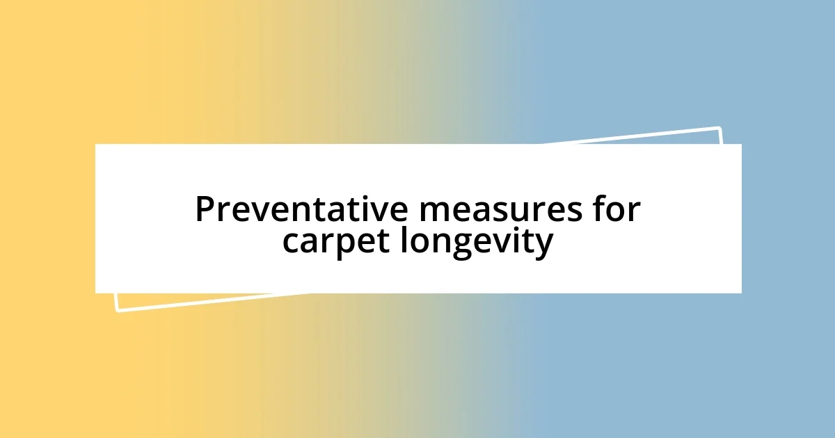 Tips for prolonging carpet lifespan