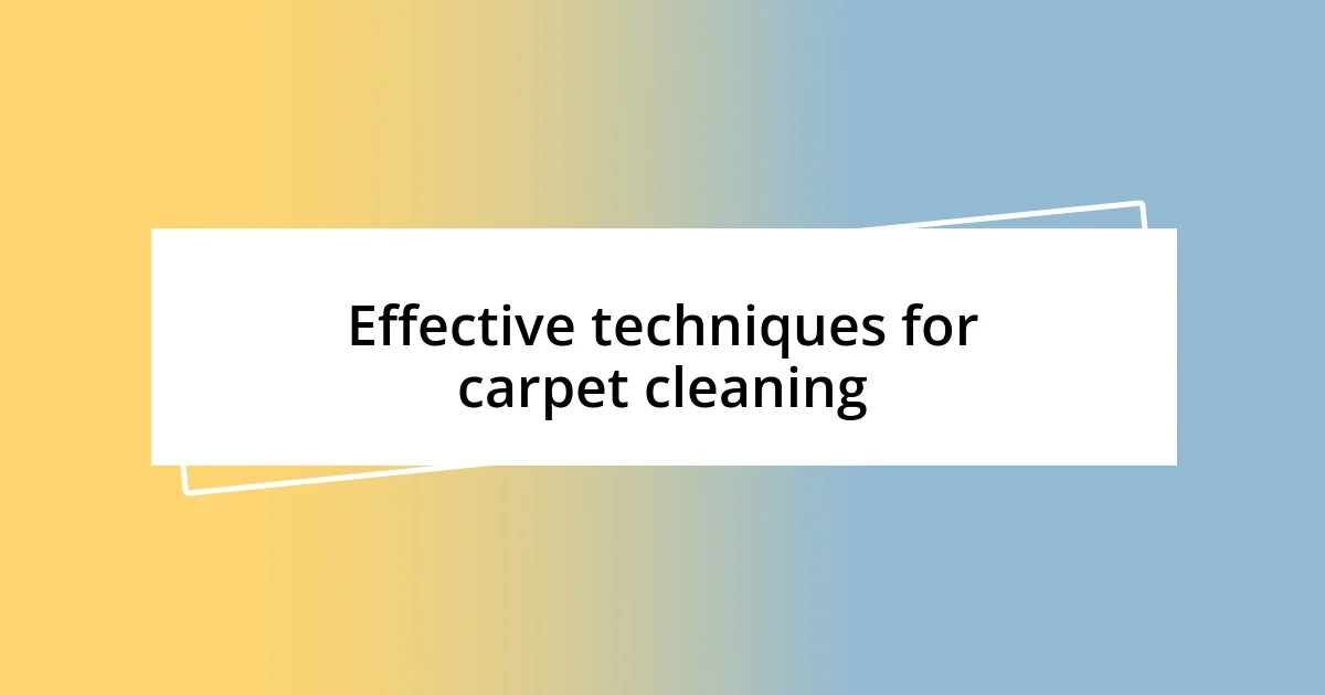 Effective techniques for carpet cleaning