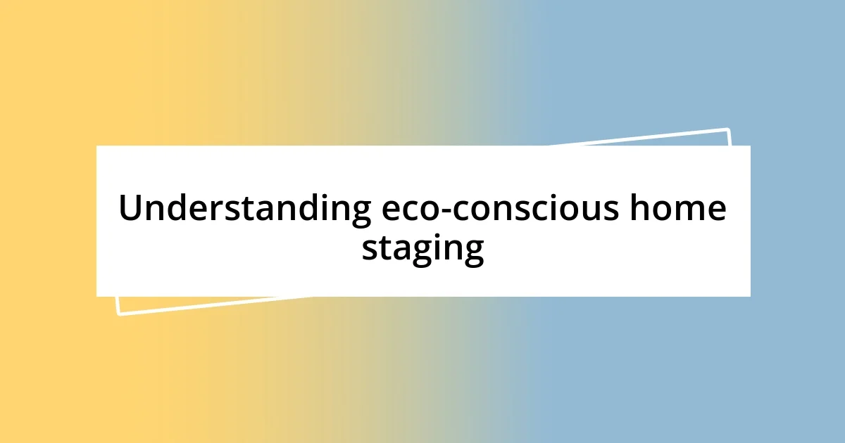 Understanding eco-conscious home staging