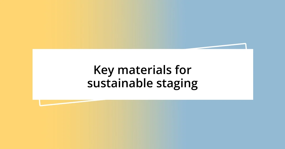 Key materials for sustainable staging