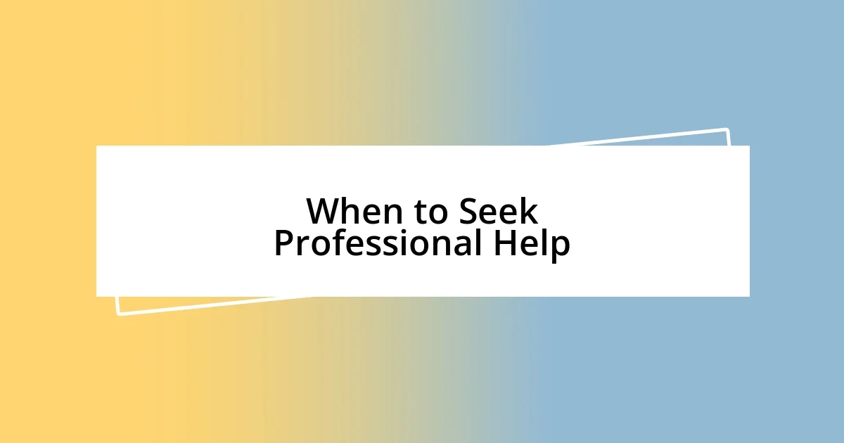 When to Seek Professional Help